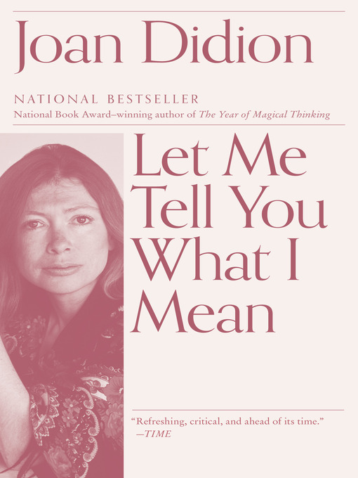 Title details for Let Me Tell You What I Mean by Joan Didion - Available